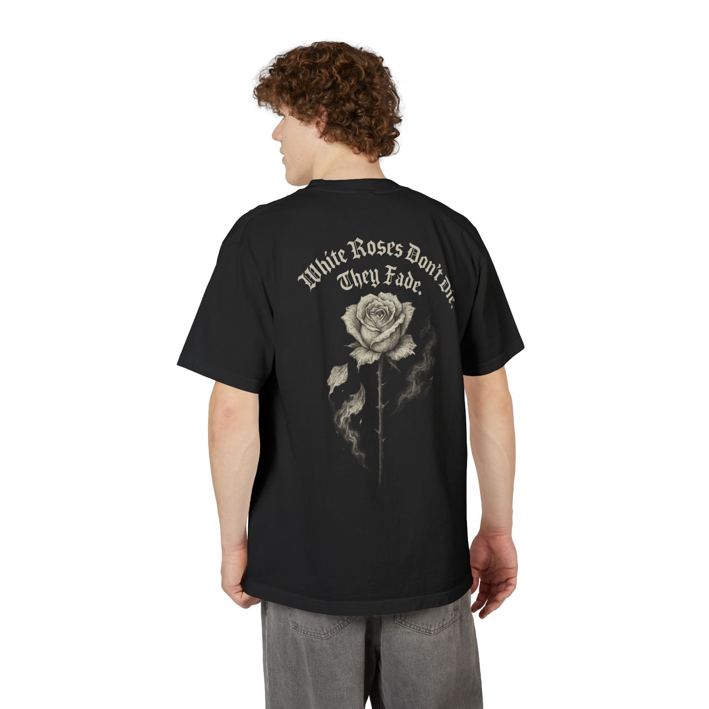 'White Roses Don’t Die, They Fade' - Casual Streetwear, Graphic Tee, Summer