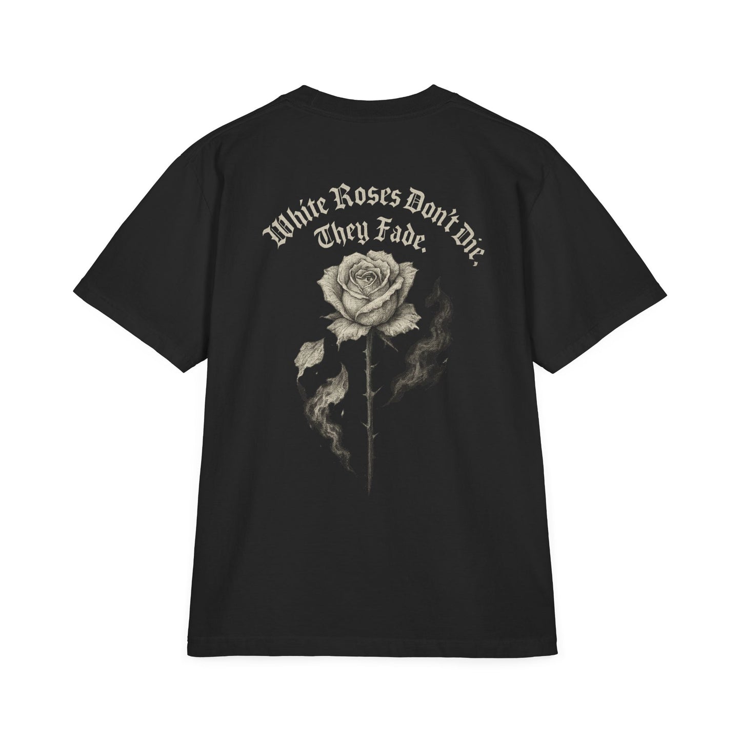 'White Roses Don’t Die, They Fade' - Casual Streetwear, Graphic Tee, Summer
