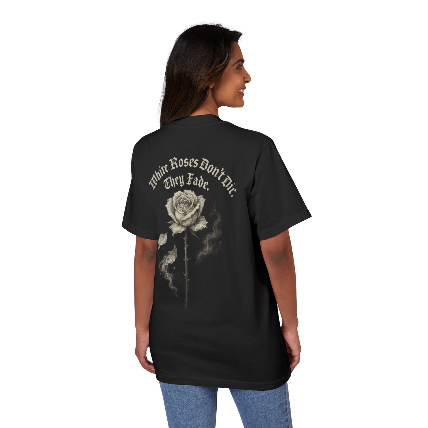 'White Roses Don’t Die, They Fade' - Casual Streetwear, Graphic Tee, Summer